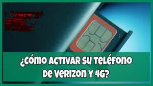 Cómo activar su teléfono de Verizon y 4G