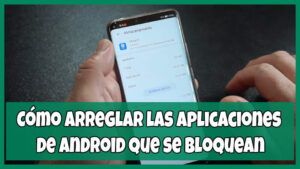 Cómo arreglar las aplicaciones de Android que se bloquean